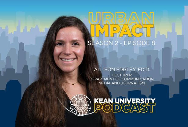 A graphic image with a photo of Kean University Lecturer Allison Edgley and the words, Urban Impact.